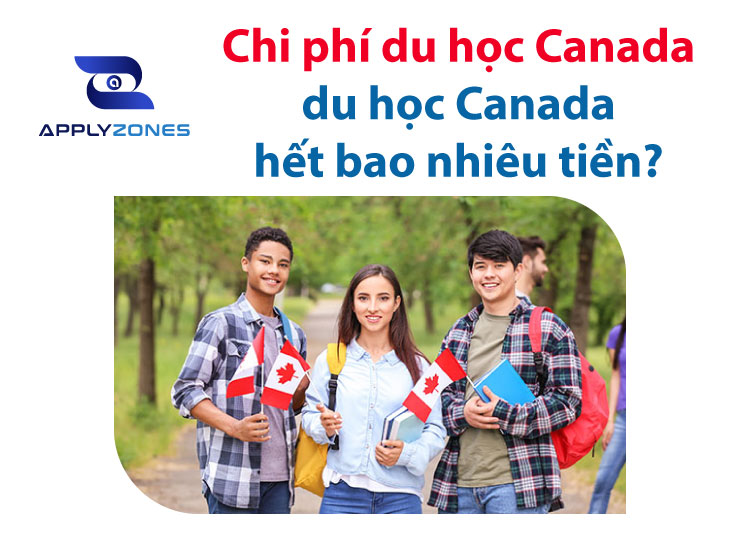 Chi phí du học Canada - du học Canada hết bao nhiêu tiền